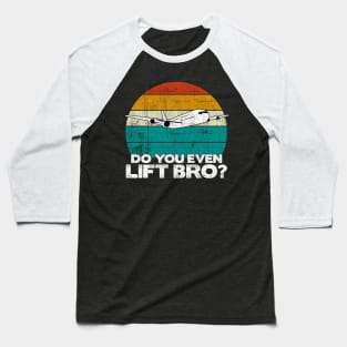 Do you even lift bro ? - Pilot Aviation Flight Attendance product Baseball T-Shirt